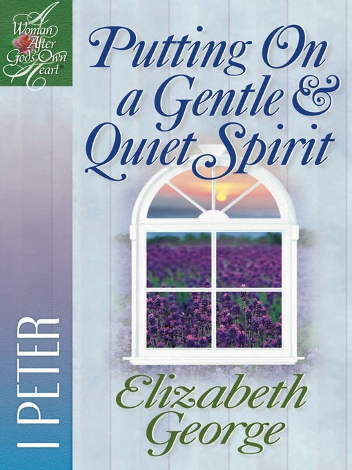 Title details for Putting on a Gentle & Quiet Spirit by Elizabeth George - Available